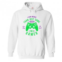 I Am More Than Just Some Geek I’m A Gamer Kids & Adults Unisex Hoodie